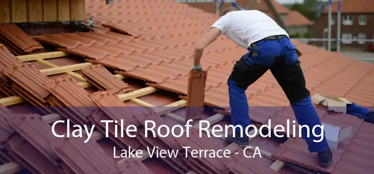 Clay Tile Roof Remodeling Lake View Terrace - CA