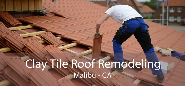 Clay Tile Roof Remodeling Malibu - CA