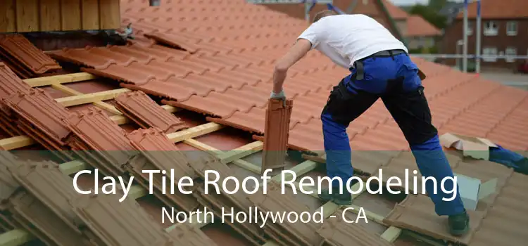 Clay Tile Roof Remodeling North Hollywood - CA