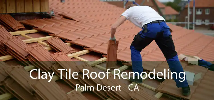 Clay Tile Roof Remodeling Palm Desert - CA