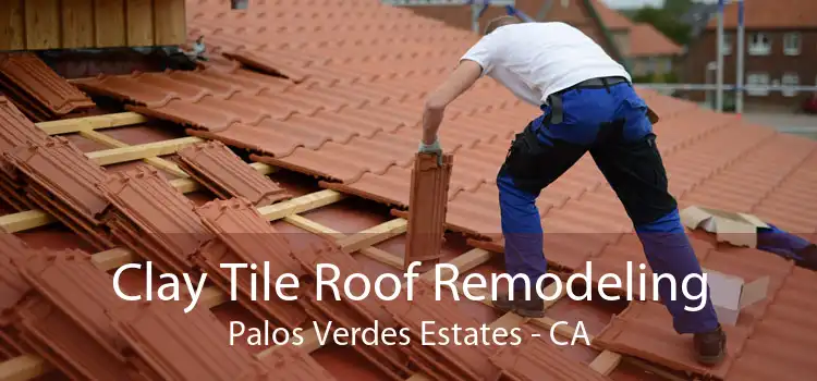 Clay Tile Roof Remodeling Palos Verdes Estates - CA