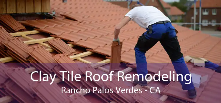 Clay Tile Roof Remodeling Rancho Palos Verdes - CA