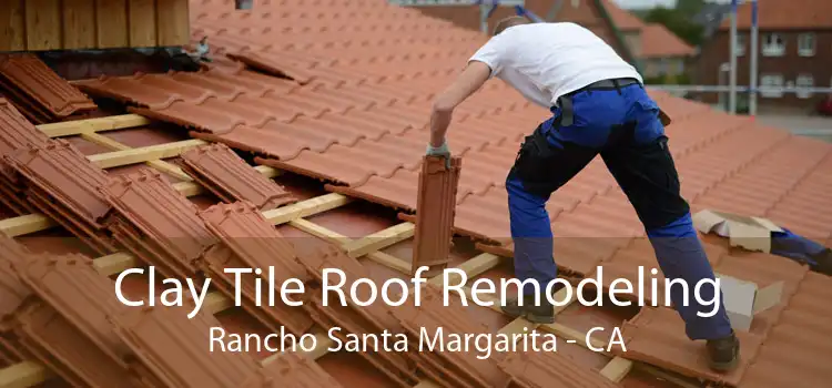 Clay Tile Roof Remodeling Rancho Santa Margarita - CA