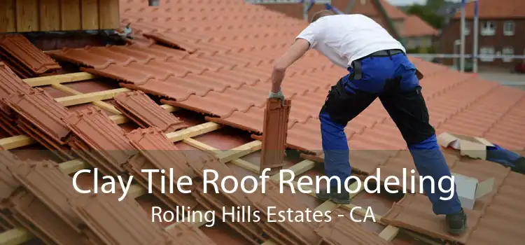 Clay Tile Roof Remodeling Rolling Hills Estates - CA