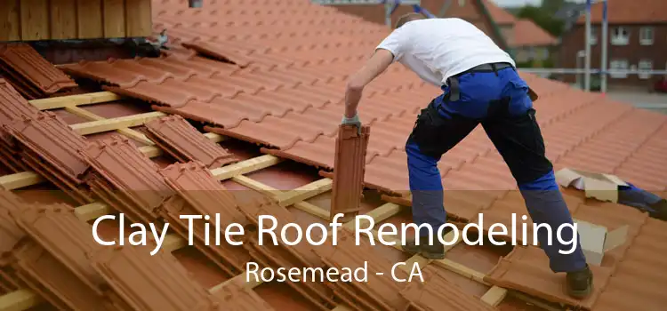 Clay Tile Roof Remodeling Rosemead - CA