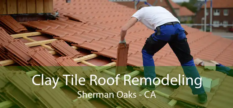 Clay Tile Roof Remodeling Sherman Oaks - CA