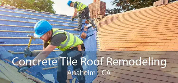 Concrete Tile Roof Remodeling Anaheim - CA