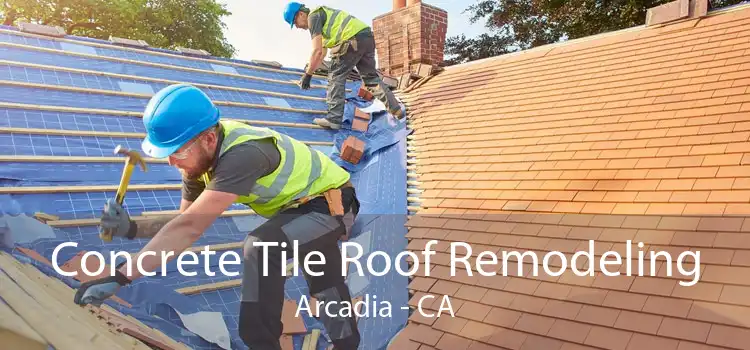 Concrete Tile Roof Remodeling Arcadia - CA