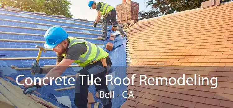 Concrete Tile Roof Remodeling Bell - CA