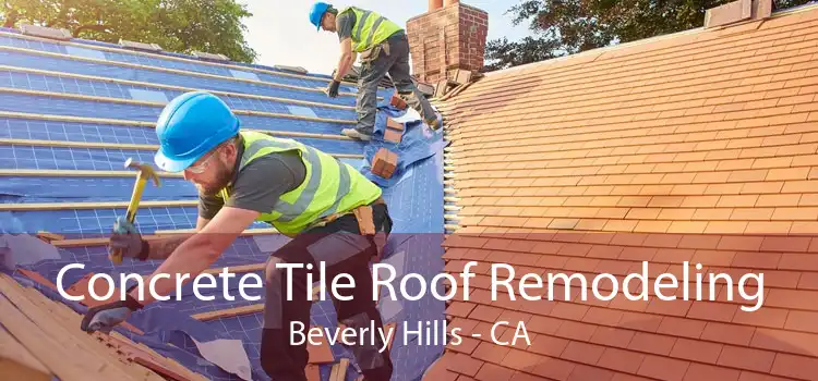 Concrete Tile Roof Remodeling Beverly Hills - CA