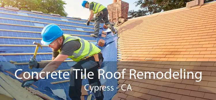 Concrete Tile Roof Remodeling Cypress - CA