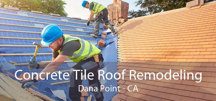 Concrete Tile Roof Remodeling Dana Point - CA