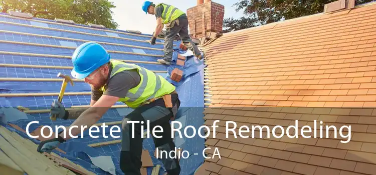 Concrete Tile Roof Remodeling Indio - CA