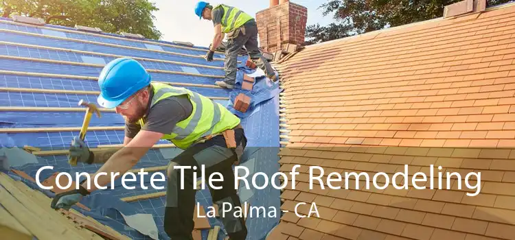 Concrete Tile Roof Remodeling La Palma - CA