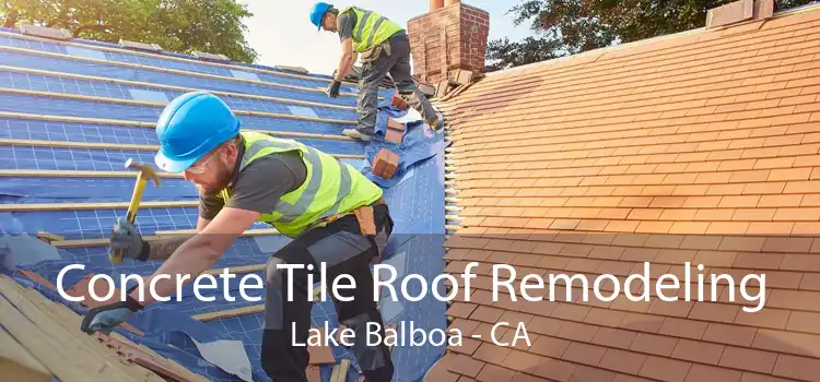 Concrete Tile Roof Remodeling Lake Balboa - CA