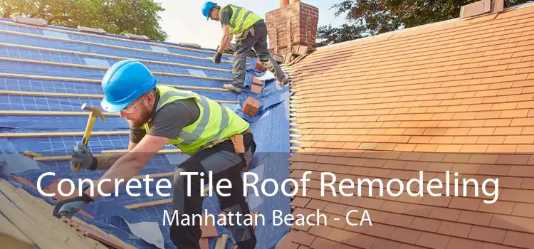 Concrete Tile Roof Remodeling Manhattan Beach - CA