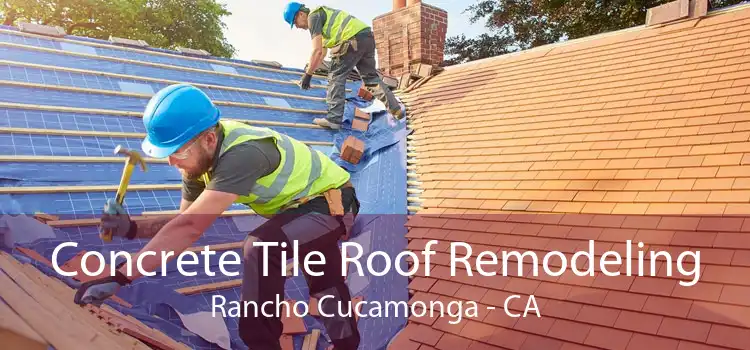 Concrete Tile Roof Remodeling Rancho Cucamonga - CA