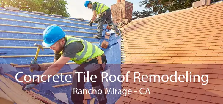 Concrete Tile Roof Remodeling Rancho Mirage - CA