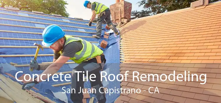 Concrete Tile Roof Remodeling San Juan Capistrano - CA