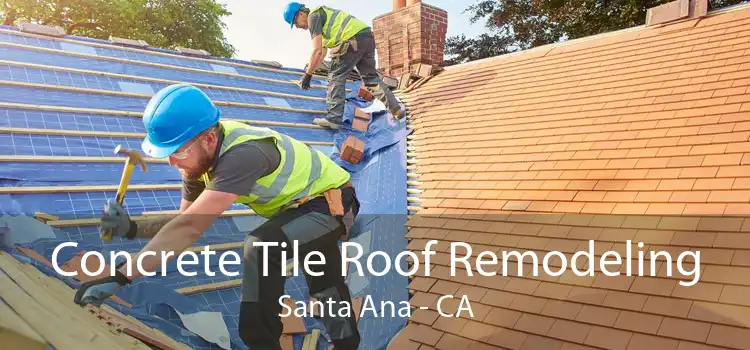 Concrete Tile Roof Remodeling Santa Ana - CA