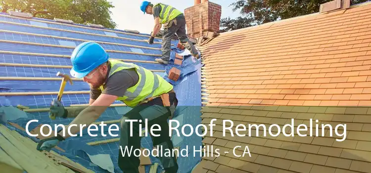 Concrete Tile Roof Remodeling Woodland Hills - CA