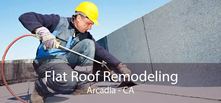 Flat Roof Remodeling Arcadia - CA