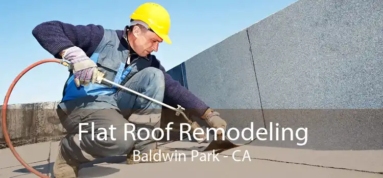 Flat Roof Remodeling Baldwin Park - CA