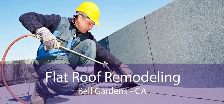 Flat Roof Remodeling Bell Gardens - CA