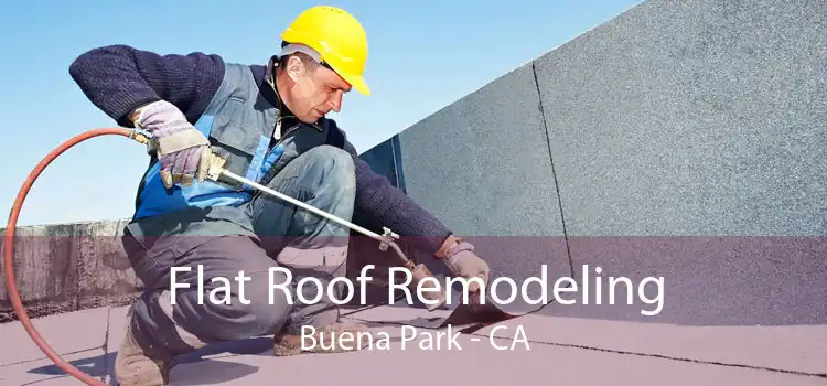 Flat Roof Remodeling Buena Park - CA