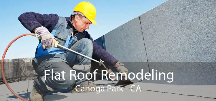 Flat Roof Remodeling Canoga Park - CA