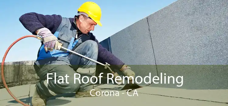 Flat Roof Remodeling Corona - CA