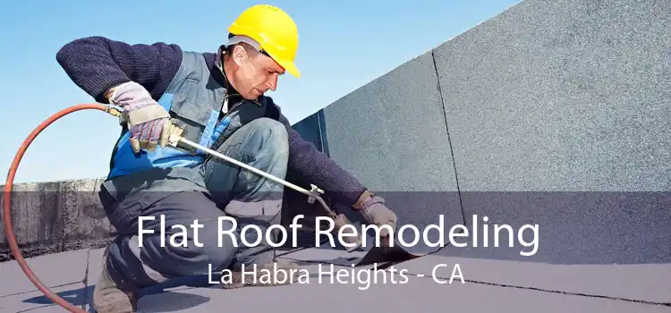 Flat Roof Remodeling La Habra Heights - CA