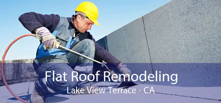 Flat Roof Remodeling Lake View Terrace - CA