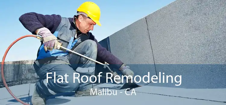 Flat Roof Remodeling Malibu - CA