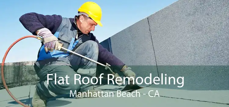 Flat Roof Remodeling Manhattan Beach - CA