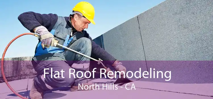 Flat Roof Remodeling North Hills - CA