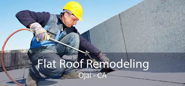 Flat Roof Remodeling Ojai - CA