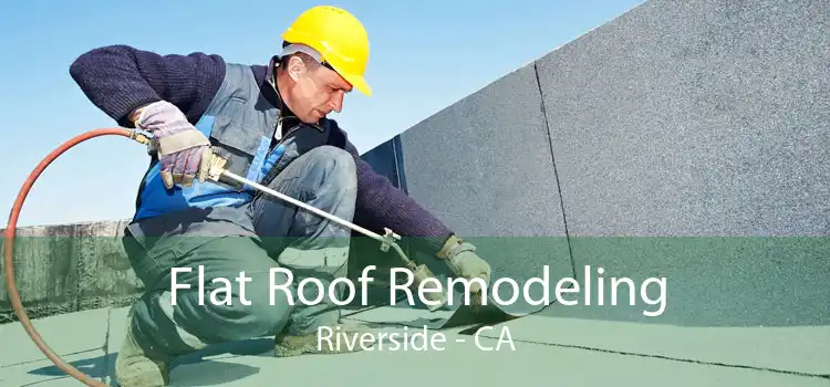 Flat Roof Remodeling Riverside - CA