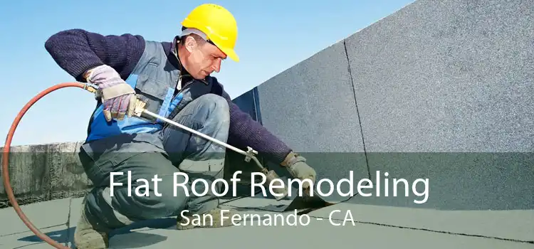 Flat Roof Remodeling San Fernando - CA