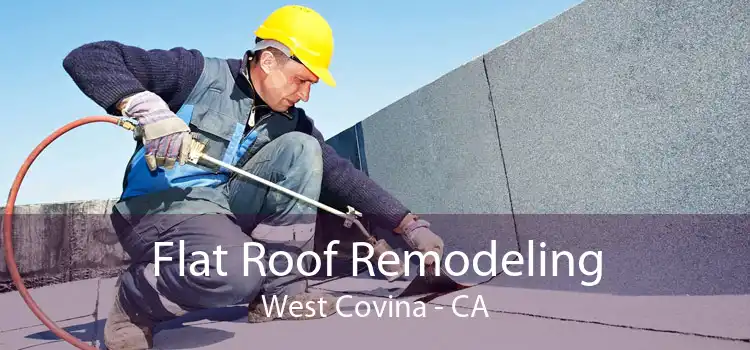 Flat Roof Remodeling West Covina - CA