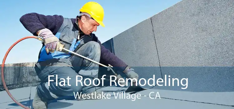 Flat Roof Remodeling Westlake Village - CA