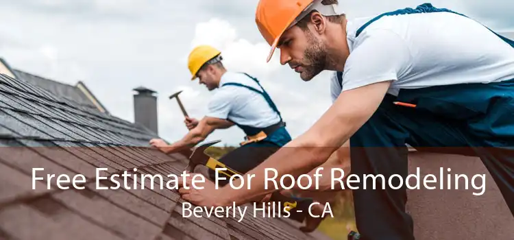 Free Estimate For Roof Remodeling Beverly Hills - CA