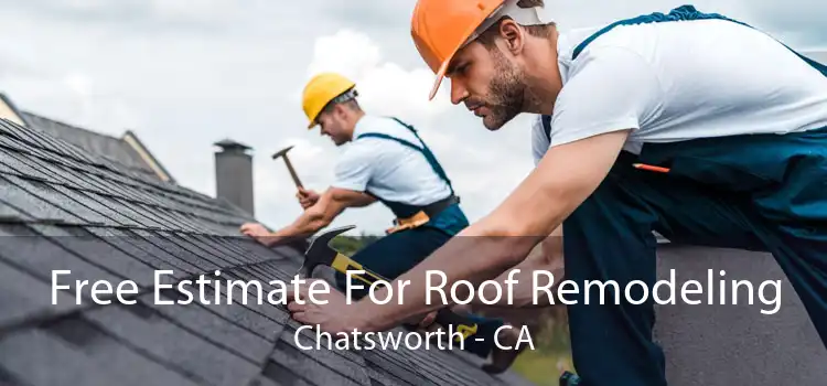 Free Estimate For Roof Remodeling Chatsworth - CA