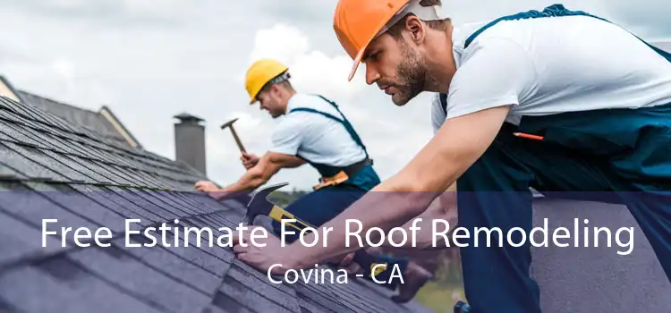 Free Estimate For Roof Remodeling Covina - CA