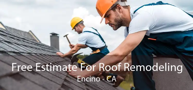 Free Estimate For Roof Remodeling Encino - CA