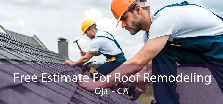 Free Estimate For Roof Remodeling Ojai - CA