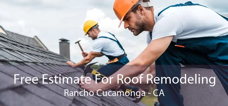 Free Estimate For Roof Remodeling Rancho Cucamonga - CA