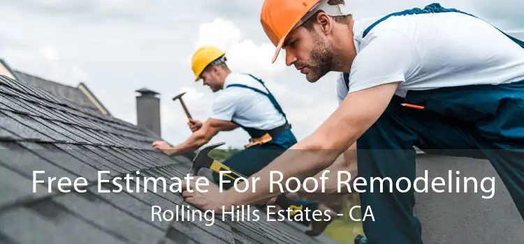 Free Estimate For Roof Remodeling Rolling Hills Estates - CA