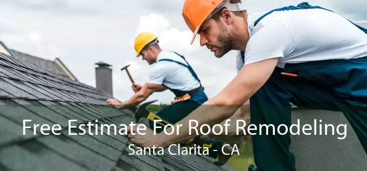 Free Estimate For Roof Remodeling Santa Clarita - CA