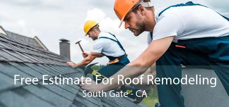 Free Estimate For Roof Remodeling South Gate - CA